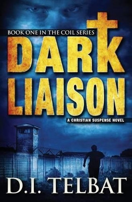 Dark Liaison: A Christian Suspense Novel D I Telbat 9780986410314