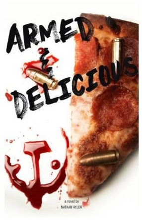 Armed & Delicious by Nathan Aylor 9780990510703