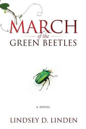 MARCH of the GREEN BEETLES Lindsey D Linden 9780986348235