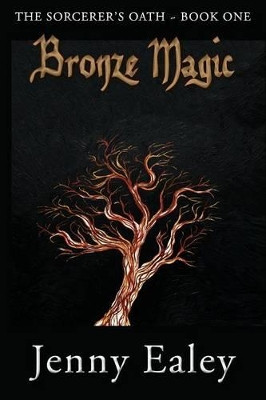 Bronze Magic: Sorcerer's Oath Book 1 Jenny Ealey 9780987601711