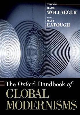 The Oxford Handbook of Global Modernisms by Matt Eatough 9780199324705