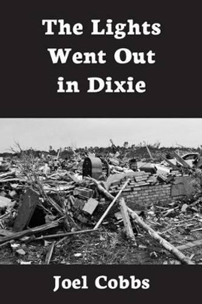 The Lights Went Out in Dixie by Joel Cobbs 9780997606904