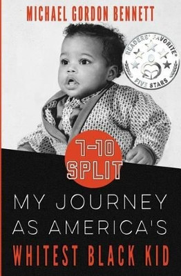 7-10 Split: My Journey as America's Whitest Black Kid by Michael Gordon Bennett 9780986416200