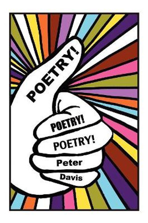 Poetry! Poetry! Poetry! by Peter Davis 9780982658703