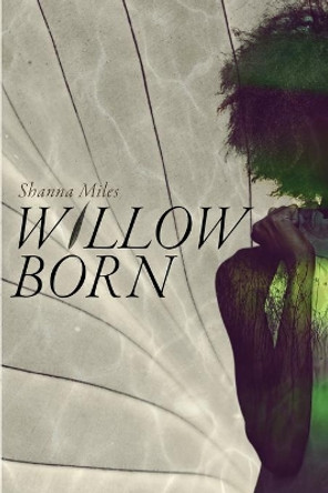Willow Born Shanna Reed Miles 9780998638027