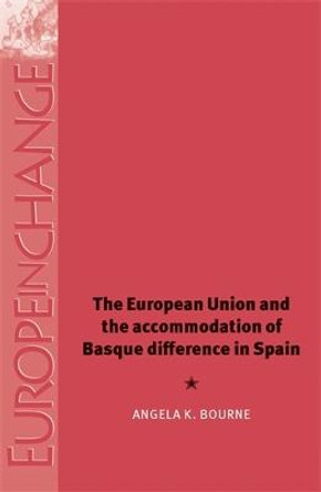 The European Union and the Accommodation of Basque Difference in Spain by Angela Bourne