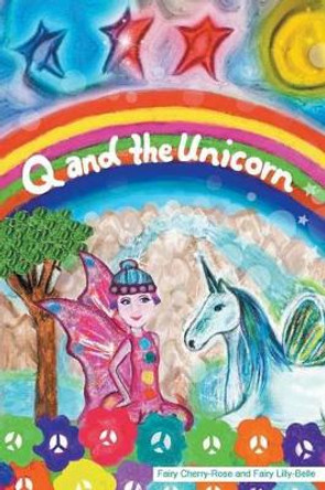 Q and the Unicorn by Faery Cherri Rose 9780994453211