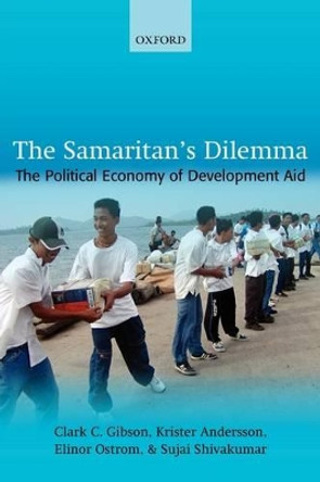 The Samaritan's Dilemma: The Political Economy of Development Aid by Clark C. Gibson 9780199278855
