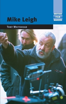 Mike Leigh by Tony Whitehead 9780719072376