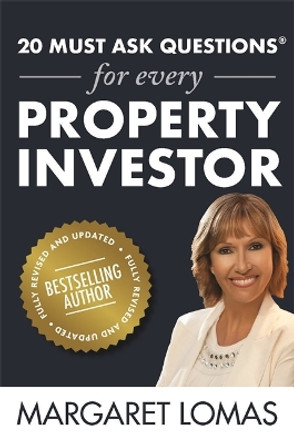 20 Must Ask Questions for Every Property Investor: New Edition Fully Revised and Updated by Margaret Lomas 9780648479543