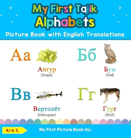 My First Tajik Alphabets Picture Book with English Translations: Bilingual Early Learning & Easy Teaching Tajik Books for Kids by Ara S 9780369601896