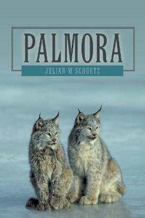 Palmora by Julian W Schuetz 9781475984828