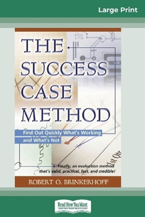 The Success Case Method (16pt Large Print Edition) by Robert O Brinkerhoff 9780369323361