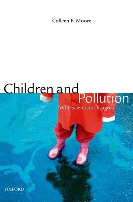 Children and Pollution: Why Scientists Disagree by Colleen F. Moore 9780195386660