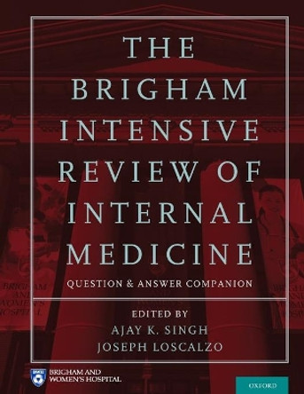 The Brigham Intensive Review of Internal Medicine Question and Answer Companion by Ajay K. Singh 9780199358496