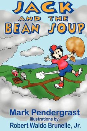 Jack and the Bean Soup by Mark Pendergrast 9780982900406