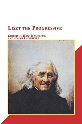 Liszt the Progressive by Hans Kagebeck 9780773408630