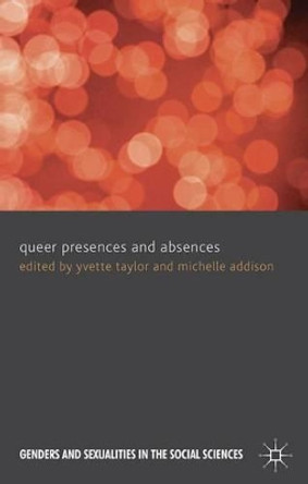 Queer Presences and Absences by Yvette Taylor 9780230302549
