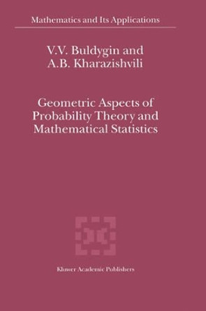 Geometric Aspects of Probability Theory and Mathematical Statistics by V.V. Buldygin 9780792364139