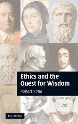 Ethics and the Quest for Wisdom by Robert L. Kane 9780521199933
