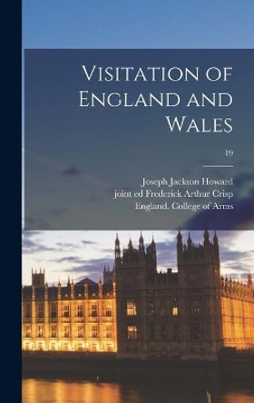 Visitation of England and Wales; 19 by Joseph Jackson 1827-1902 Howard 9781013722387