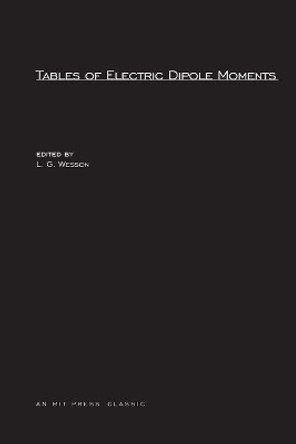 Tables of Electric Dipole Moments by L. G. Wesson, Jr. 9780262731591