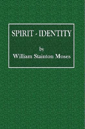 Spirit-Identity by William Stainton Moses 9780359074327