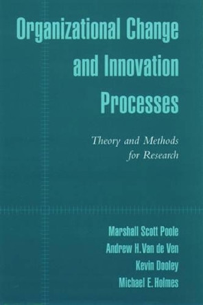 Organizational Change and Innovation Processes: Theory and Methods for Research by Marshall Scott Poole 9780195131987