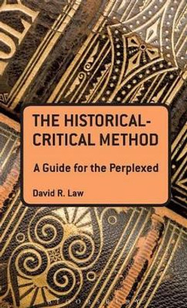 Historical Critical Method: A Guide for the Perplexed by David R. Law 9780567111302