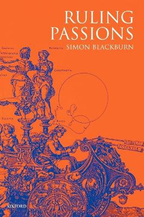 Ruling Passions: A Theory of Practical Reasoning by Simon Blackburn 9780199241392