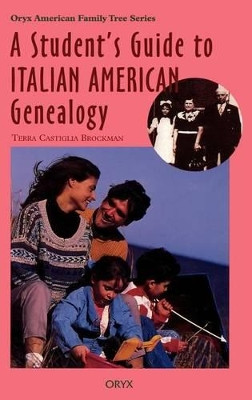 A Student's Guide to Italian American Genealogy by Terra Castiglia Brockman 9780897749732