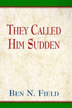 The Called Him Sudden by Ben N Field 9780738809380
