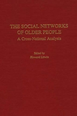 The Social Networks of Older People: A Cross-National Analysis by Howard Litwin 9780275953270