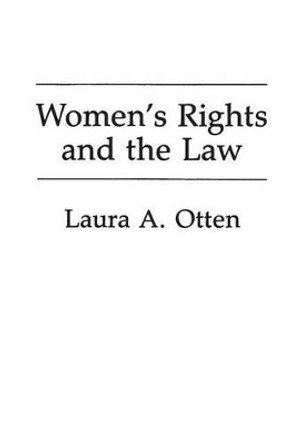 Women's Rights and the Law by Laura A. Otten 9780275931858