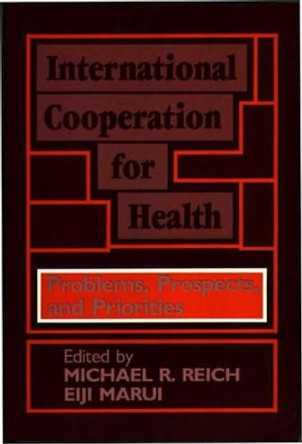 International Cooperation for Health: Problems, Prospects, and Priorities by Eiji Marui 9780865691896