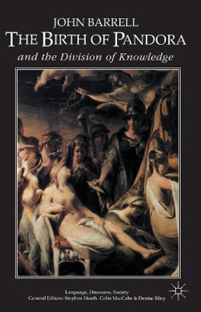 The Birth of Pandora: and the Division of Knowledge by John Barrell 9780333482889