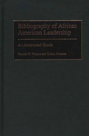 Bibliography of African American Leadership: An Annotated Guide by Cedric Johnson 9780313313141