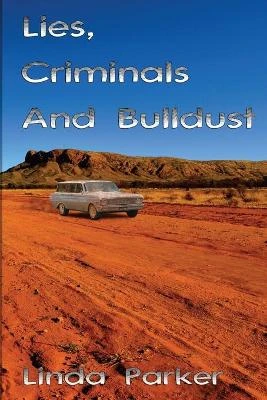 Lies Criminals And Bulldust by Linda Parker 9780994513373