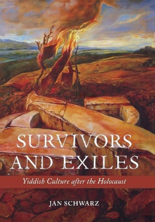 Survivors and Exiles: Yiddish Culture after the Holocaust by Jan Schwarz 9780814339053