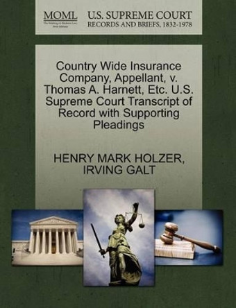 Country Wide Insurance Company, Appellant, V. Thomas A. Harnett, Etc. U.S. Supreme Court Transcript of Record with Supporting Pleadings by Henry Mark Holzer 9781270674146