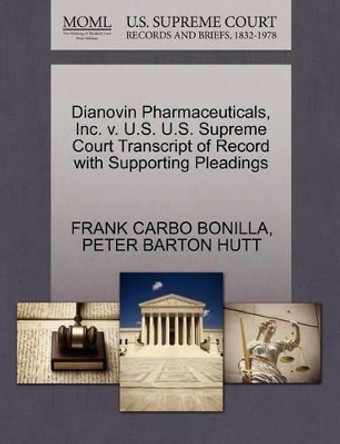 Dianovin Pharmaceuticals, Inc. V. U.S. U.S. Supreme Court Transcript of Record with Supporting Pleadings by Frank Carbo Bonilla 9781270596141