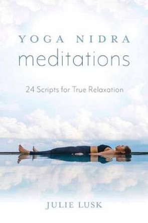 Yoga Nidra Meditations: 24 Scripts for True Relaxation by Amy Weintraub