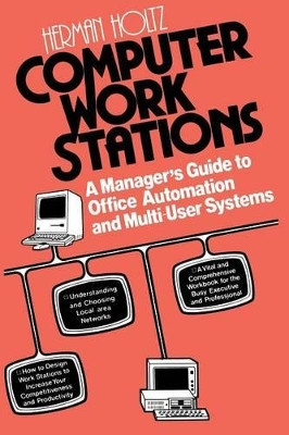 Computer Work Stations: A Manager's Guide to Office Automation and Multi-User Systems by Herman R. Holtz 9780412007118