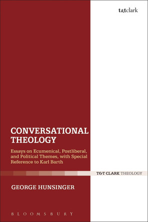 Conversational Theology by Professor George Hunsinger 9780567669124