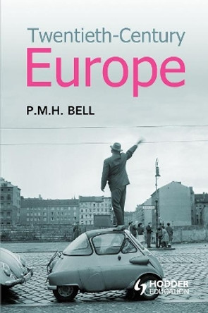 Twentieth-Century Europe by P. M. H. Bell 9780340740552
