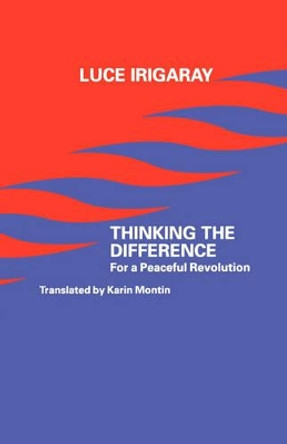 Thinking the Difference: For a Peaceful Revolution by Luce Irigaray 9780485120905