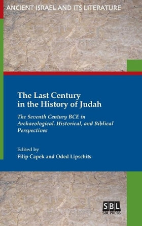 The Last Century in the History of Judah: The Seventh Century BCE in Archaeological, Historical, and Biblical Perspectives by Filip Čapek 9780884143994 The Last Century in the History of Judah: The Seventh Century BCE in Archaeological, Historical, and Biblical Perspectives by Filip Čapek 9780884143994