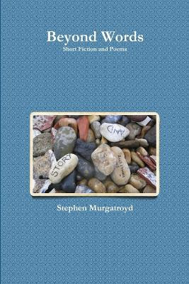 Beyond Words by Stephen Murgatroyd 9780557766406