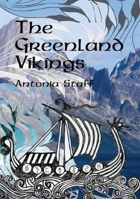 The Greenland Vikings by Antonia Staff 9780994372208