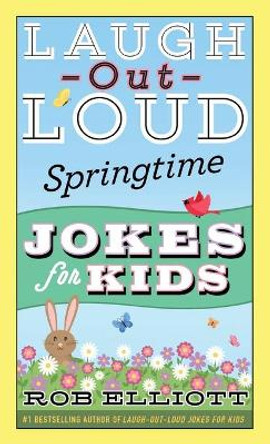 Laugh-Out-Loud Springtime Jokes for Kids by Rob Elliott 9780062872203